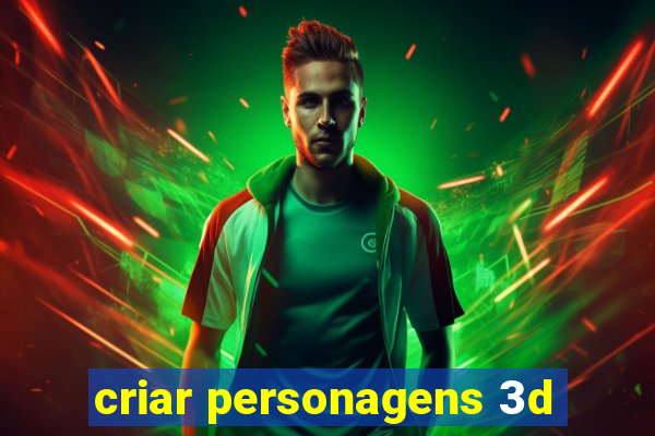 criar personagens 3d